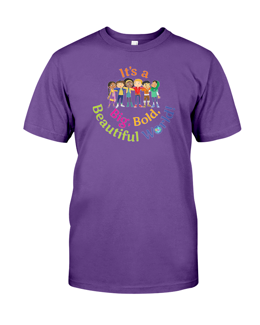 It's a Big, Bold, Beautiful World! Men's and Women's T-shirt (More Colors Available)