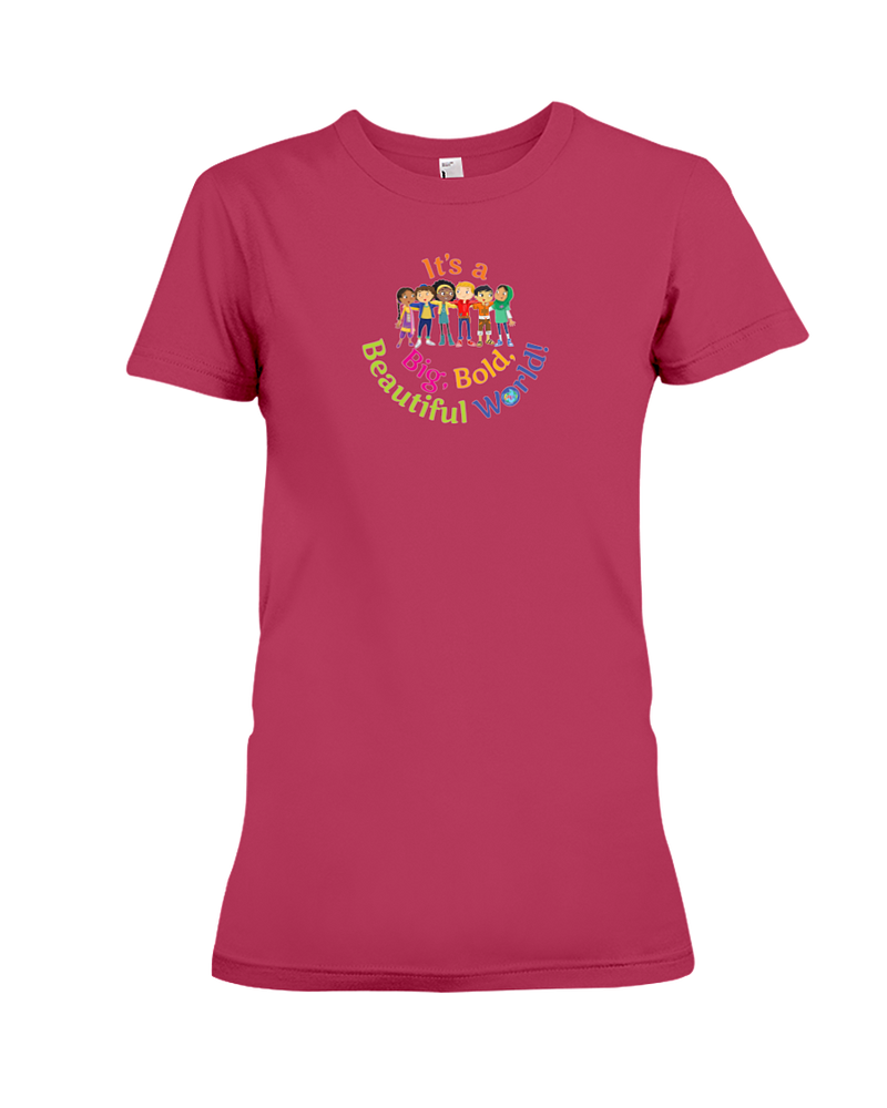 It's a Big, Bold, Beautiful World! Women's Fitted T-shirt (More Colors Available)